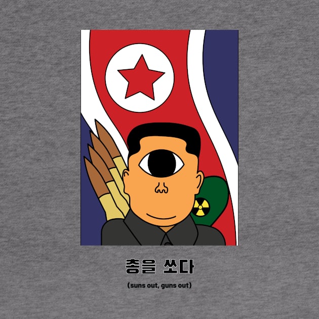 Kim Jong Un Suns Out Guns Out by Siklop